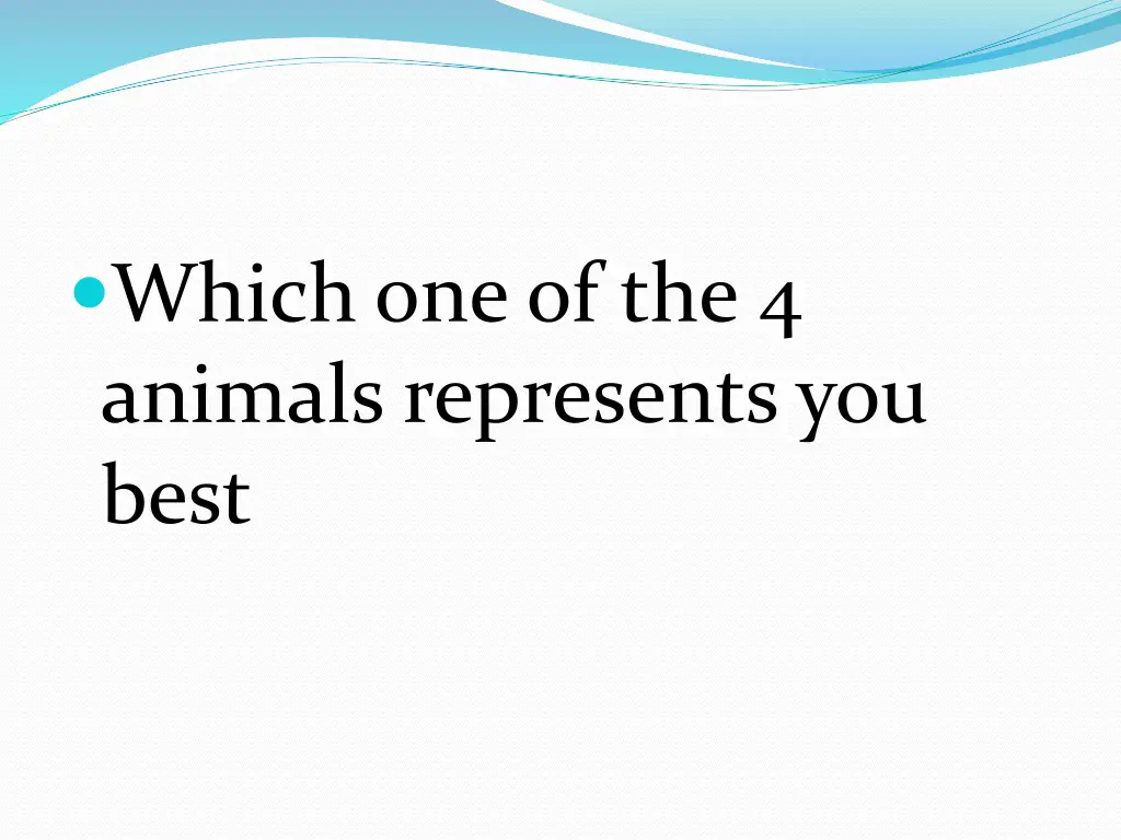 which one of the 4 animals represents you best