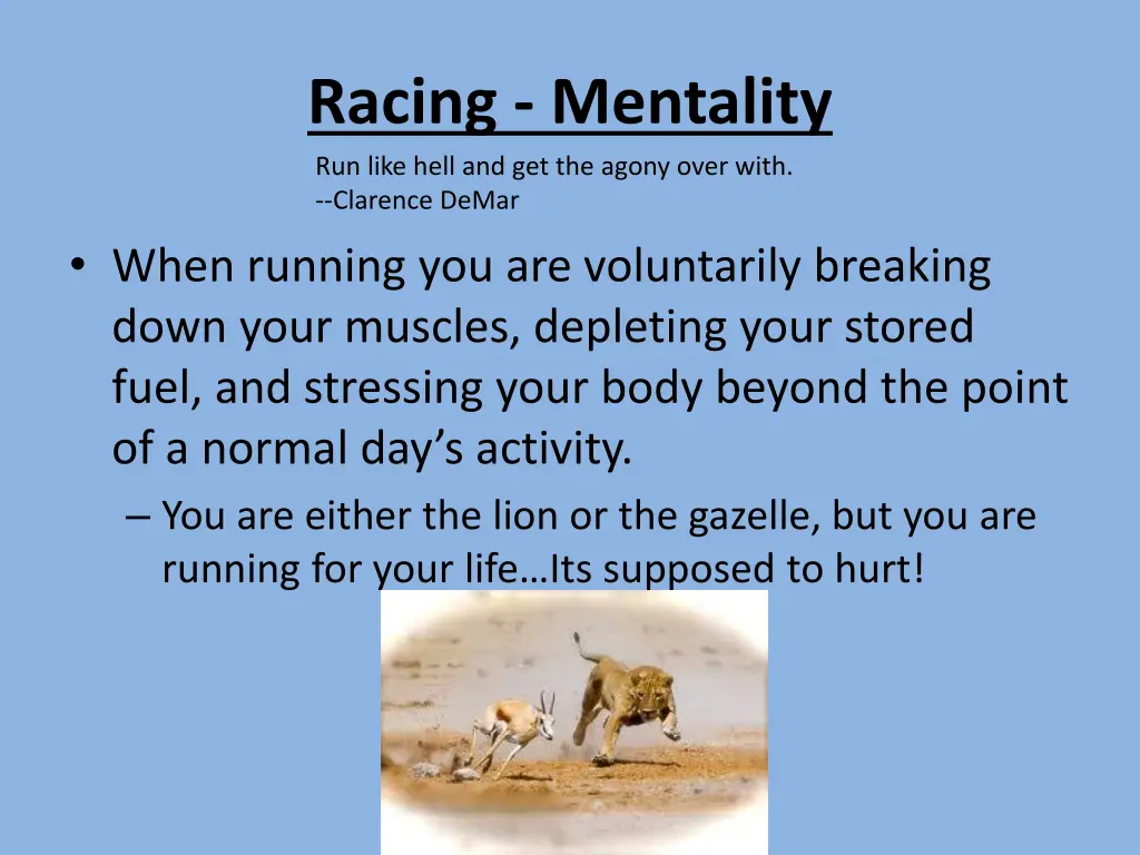 racing mentality run like hell and get the agony