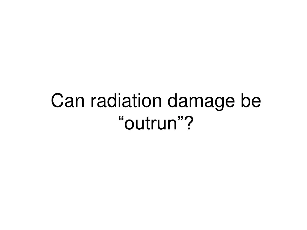 can radiation damage be outrun