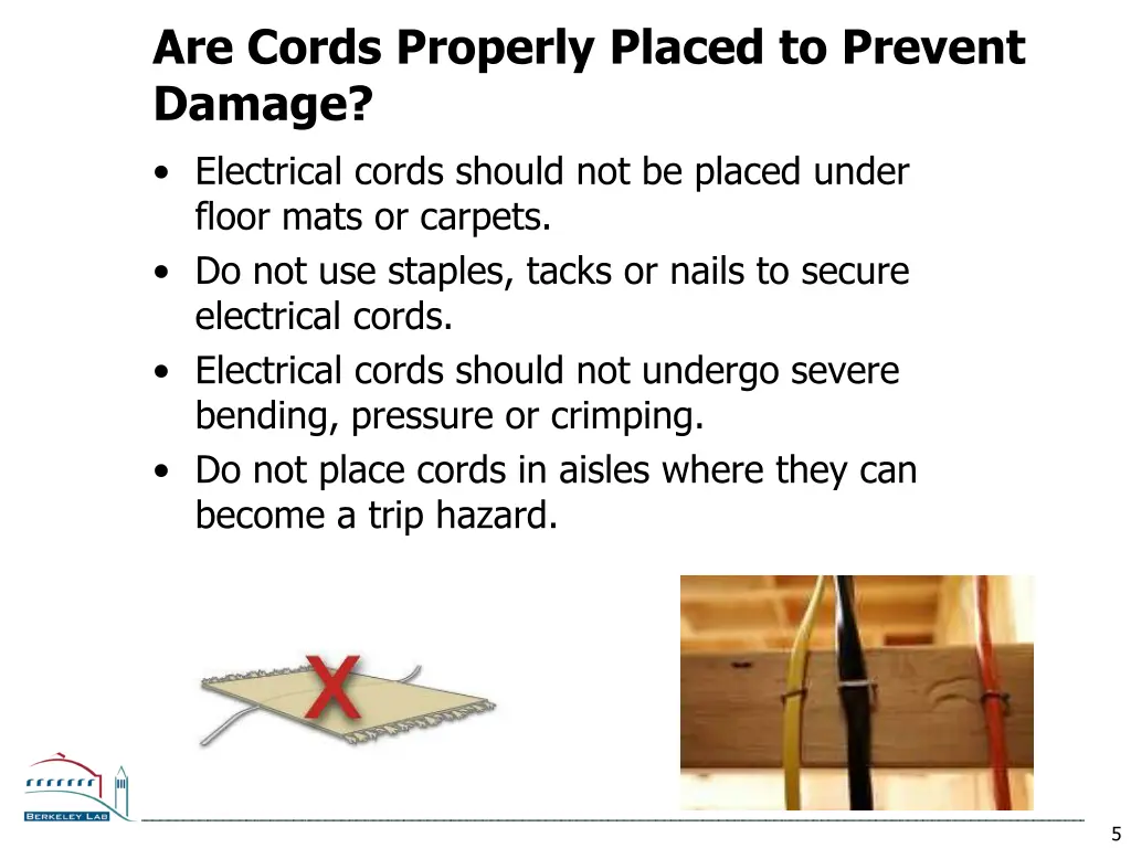 are cords properly placed to prevent damage