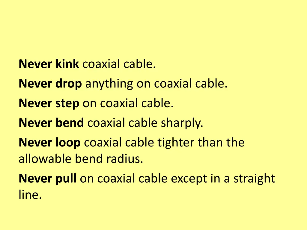 never kink coaxial cable never drop anything