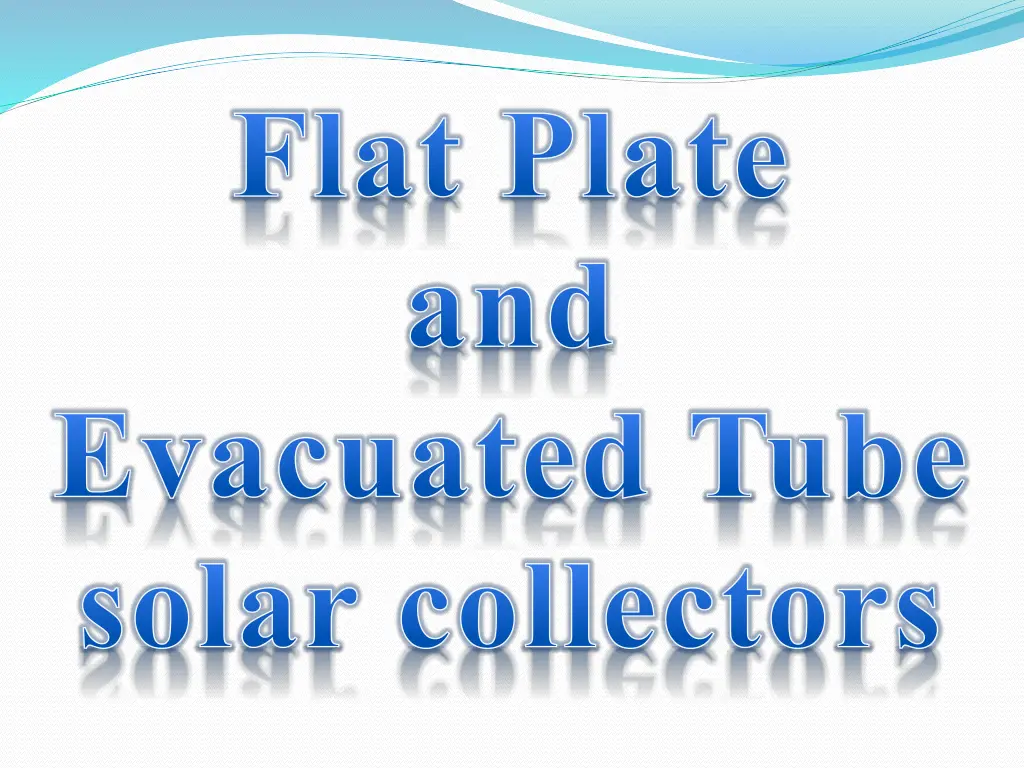 flat plate and evacuated tube solar collectors