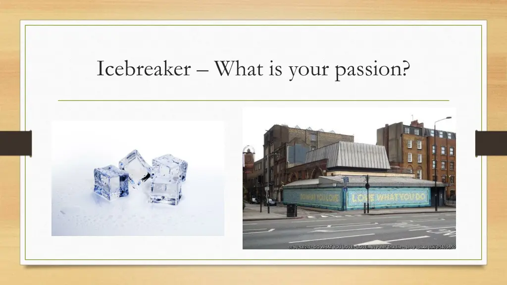 icebreaker what is your passion