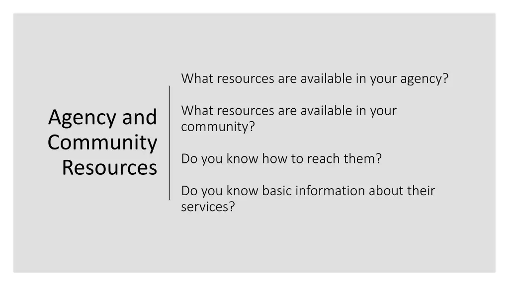 what resources are available in your agency