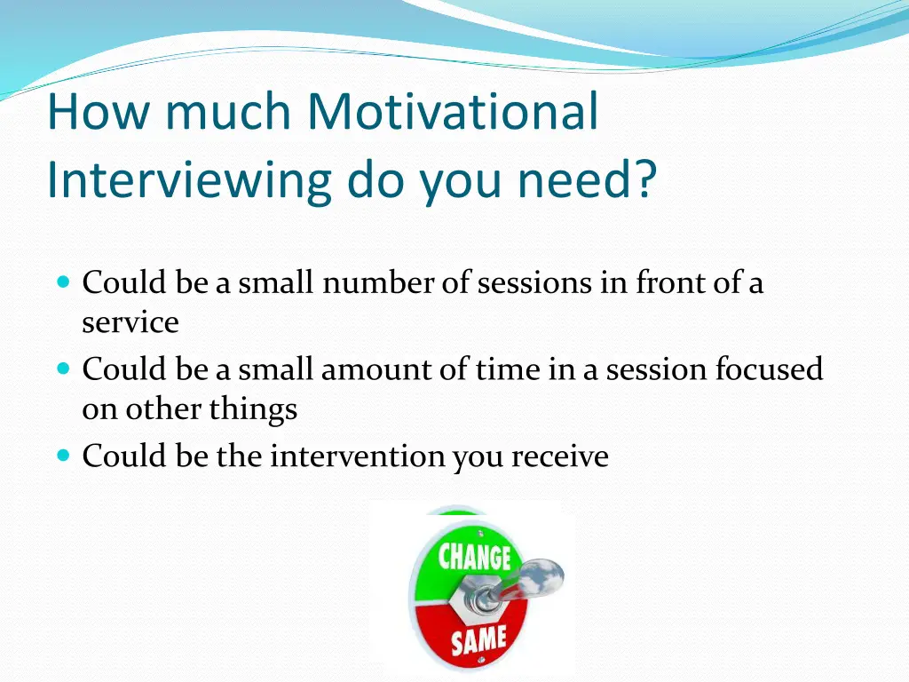 how much motivational interviewing do you need