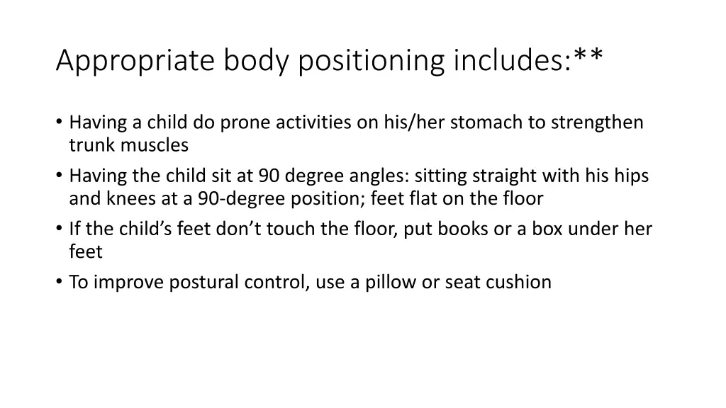 appropriate body positioning includes