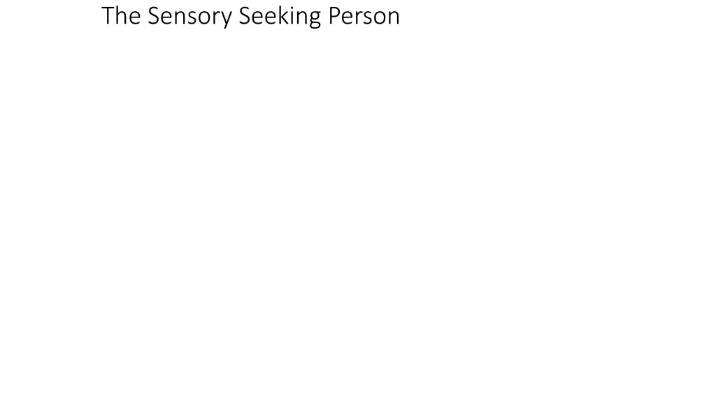 the sensory seeking person