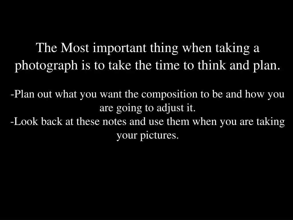 the most important thing when taking a photograph