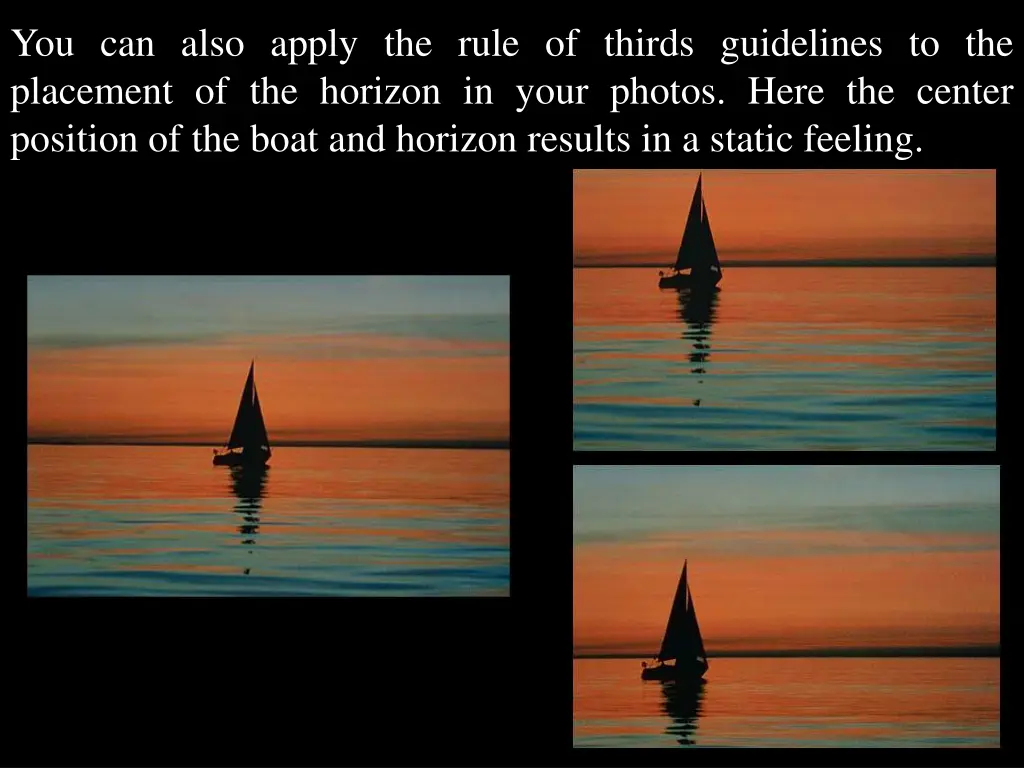 you can also apply the rule of thirds guidelines