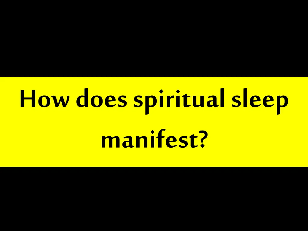 how doesspiritual sleep manifest