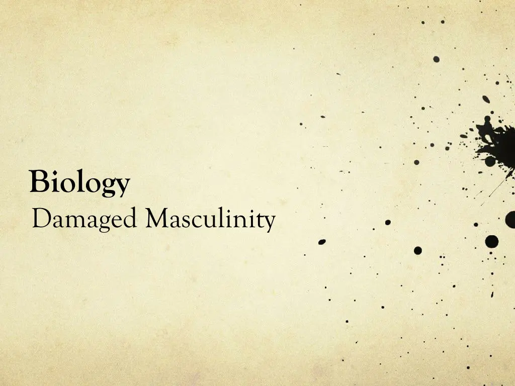 biology damaged masculinity