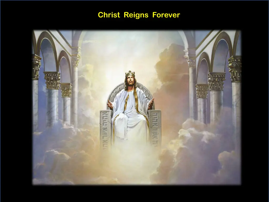 christ reigns forever