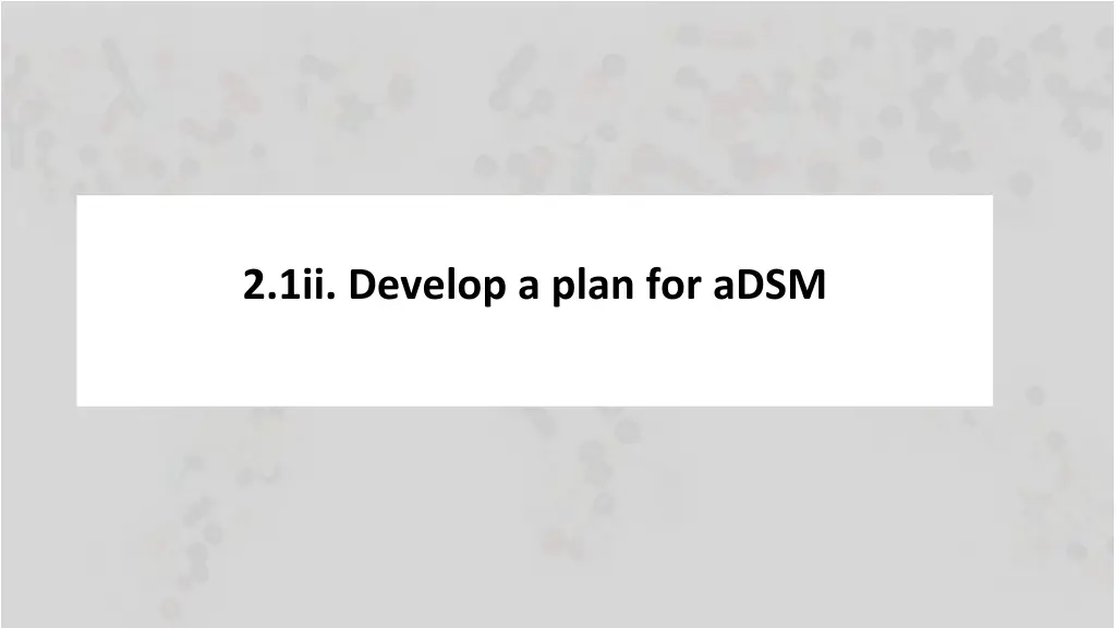 2 1ii develop a plan for adsm