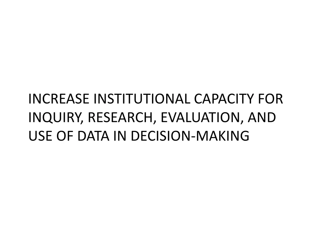 increase institutional capacity for inquiry