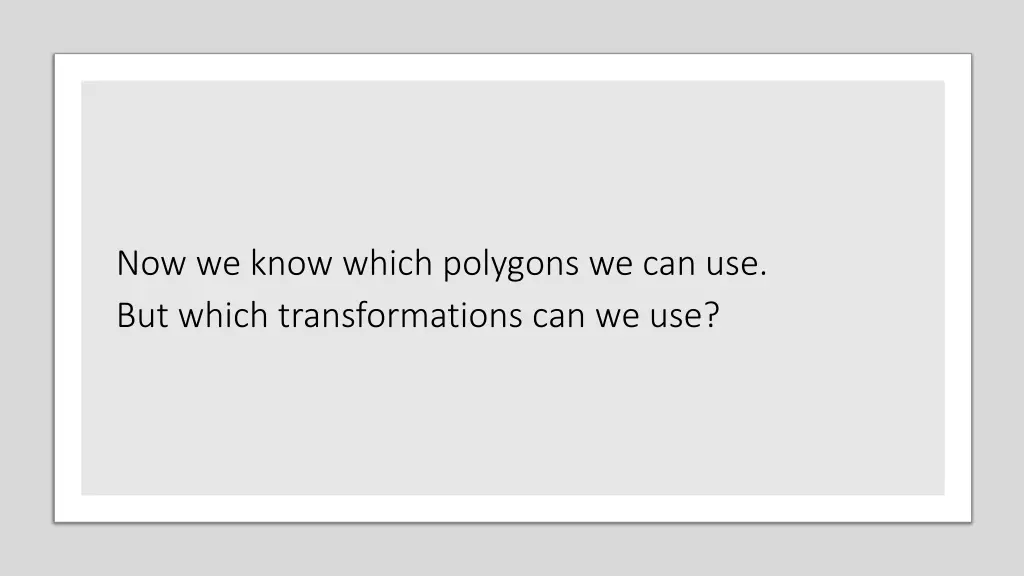 now we know which polygons we can use but which