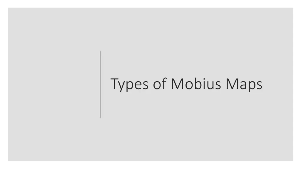 types of mobius maps