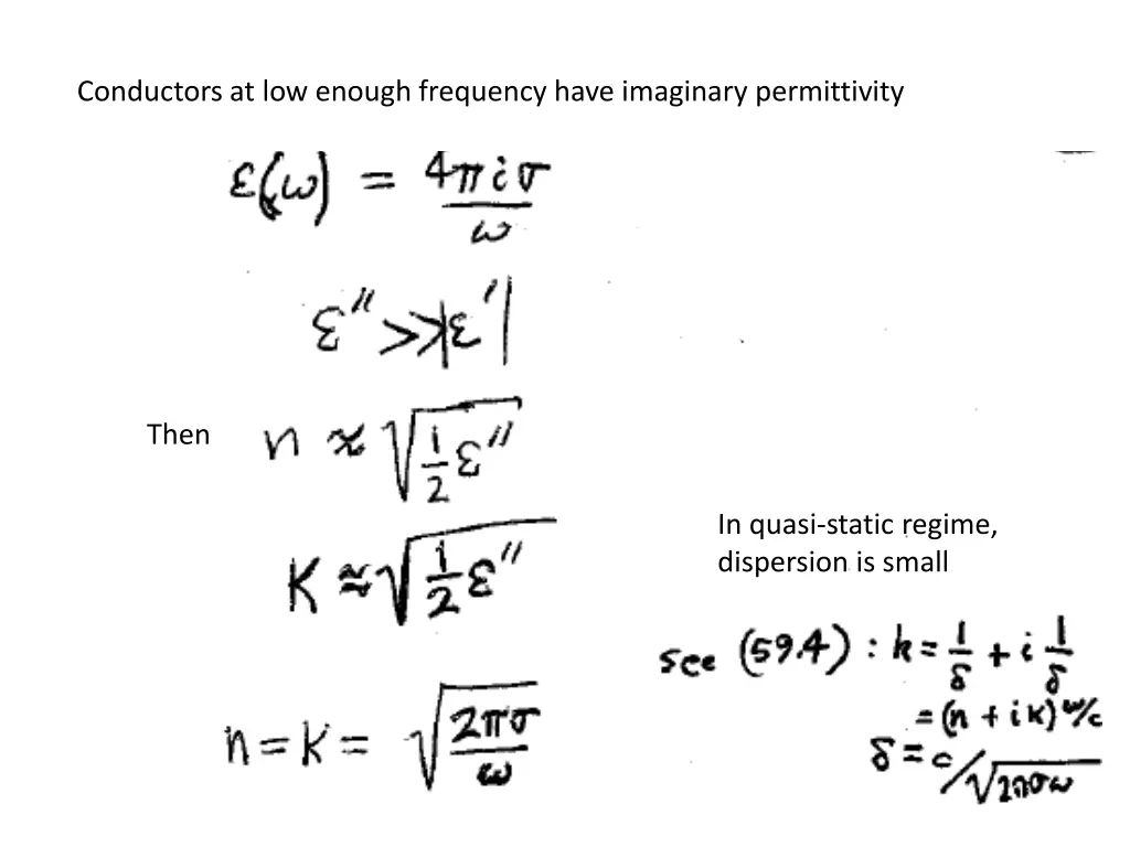 conductors at low enough frequency have imaginary