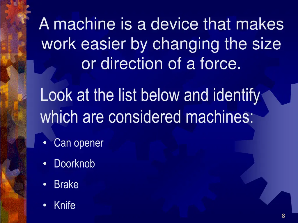 a machine is a device that makes work easier