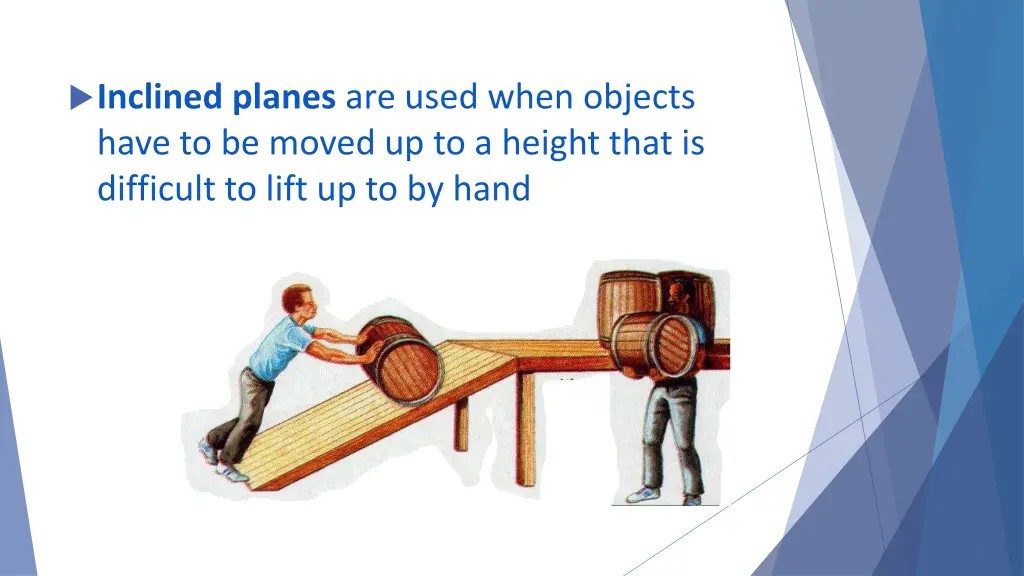 inclined planes are used when objects have