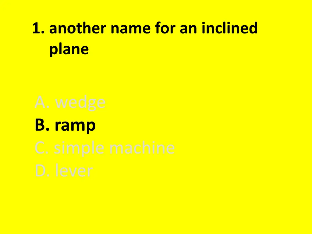 1 another name for an inclined plane 1