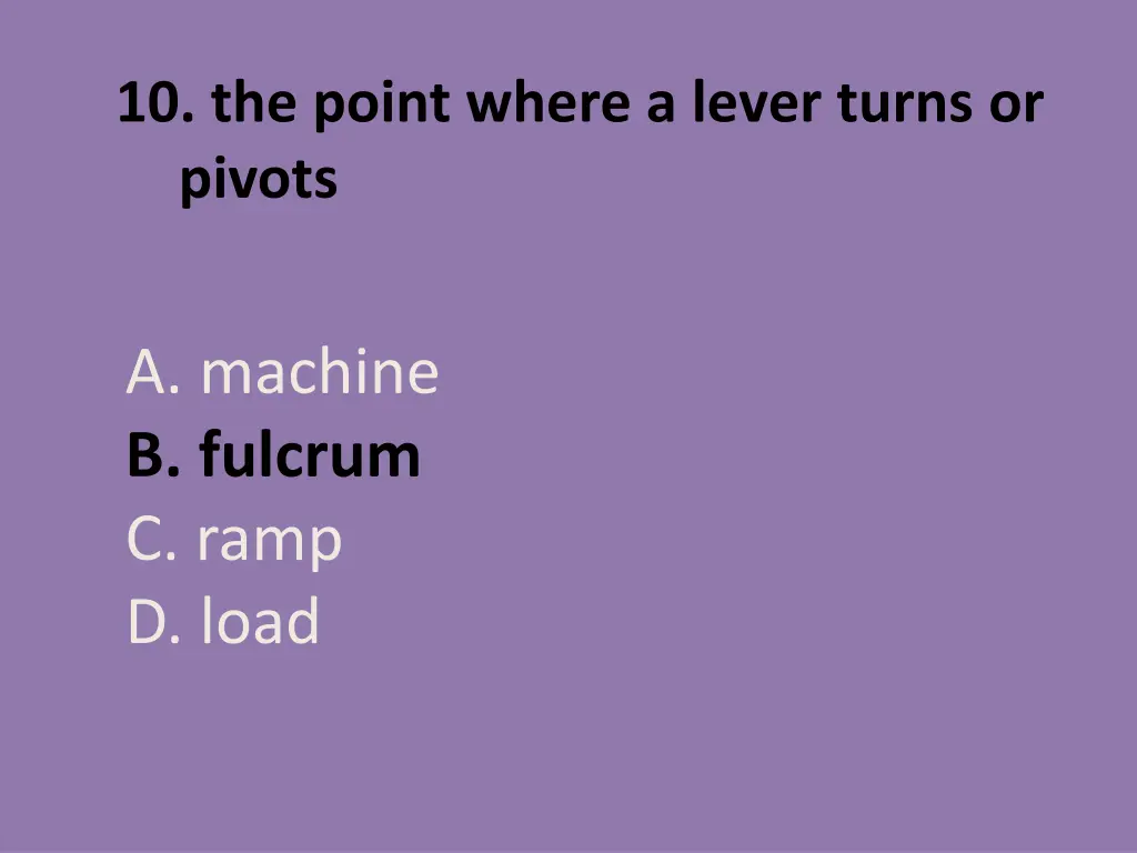 10 the point where a lever turns or pivots 1