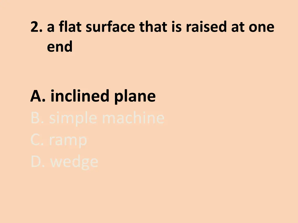 2 a flat surface that is raised at one end 1