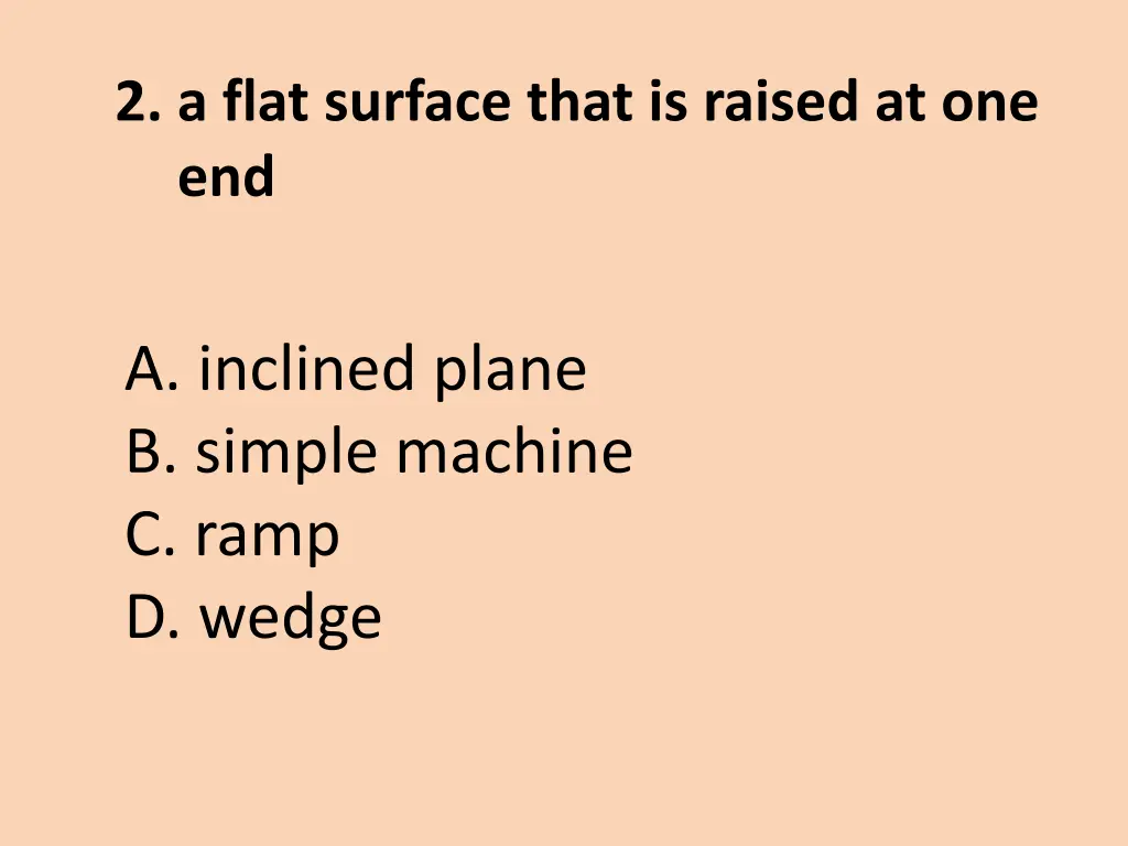 2 a flat surface that is raised at one end