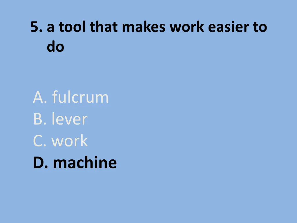5 a tool that makes work easier to do 1
