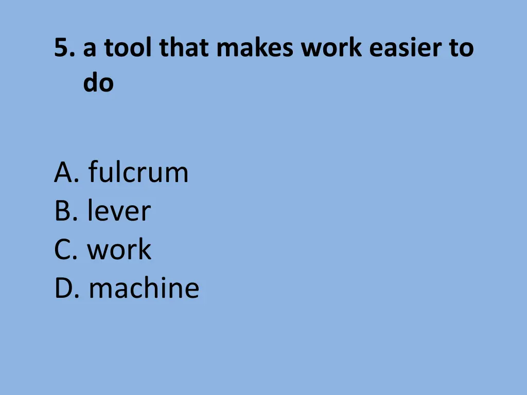 5 a tool that makes work easier to do