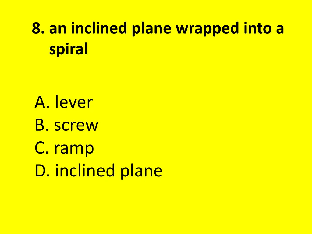 8 an inclined plane wrapped into a spiral