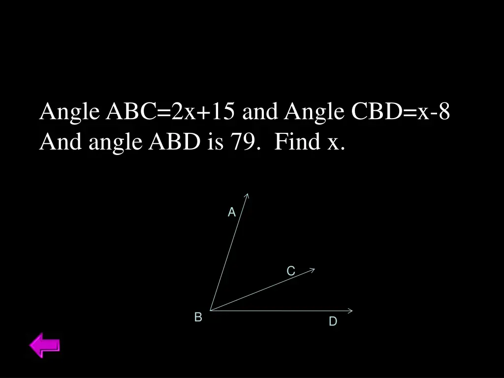 angle abc 2x 15 and angle cbd x 8 and angle