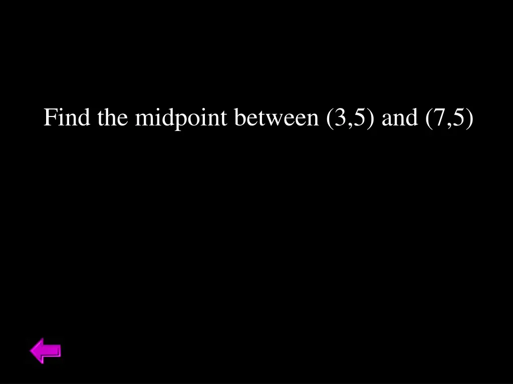 find the midpoint between 3 5 and 7 5