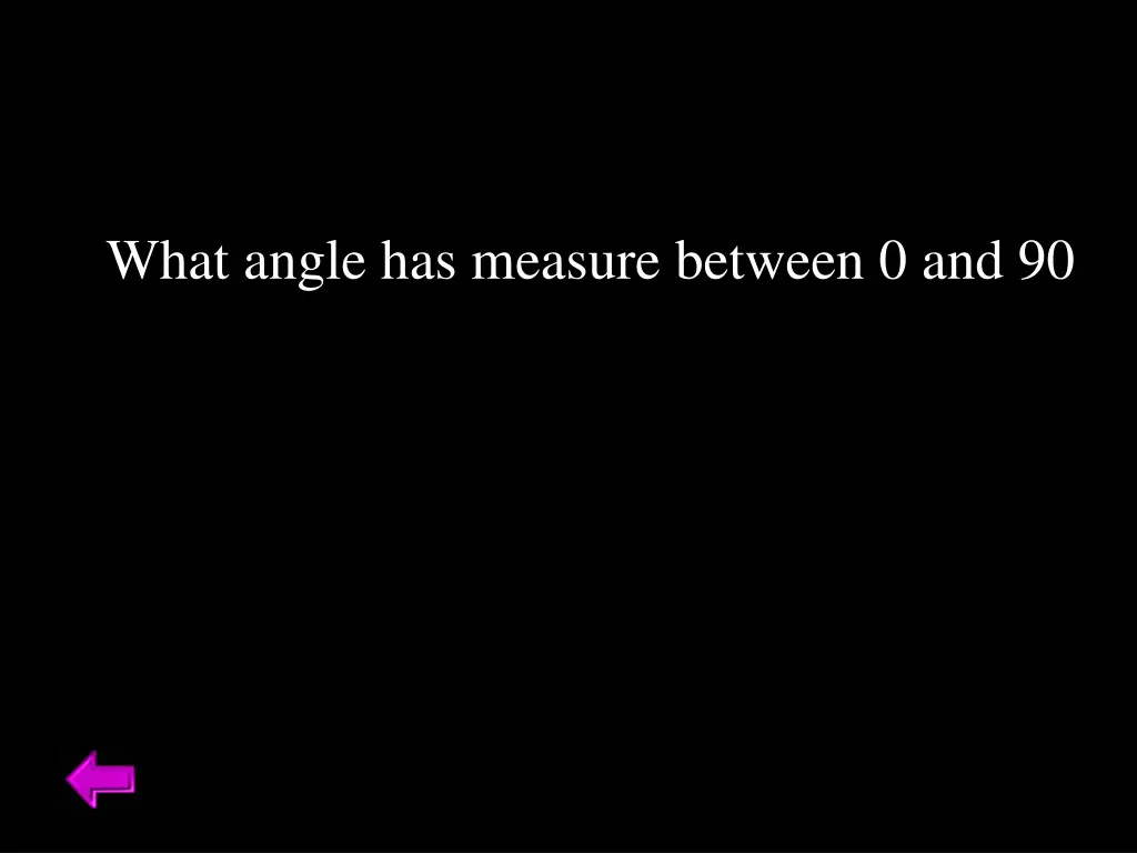 what angle has measure between 0 and 90