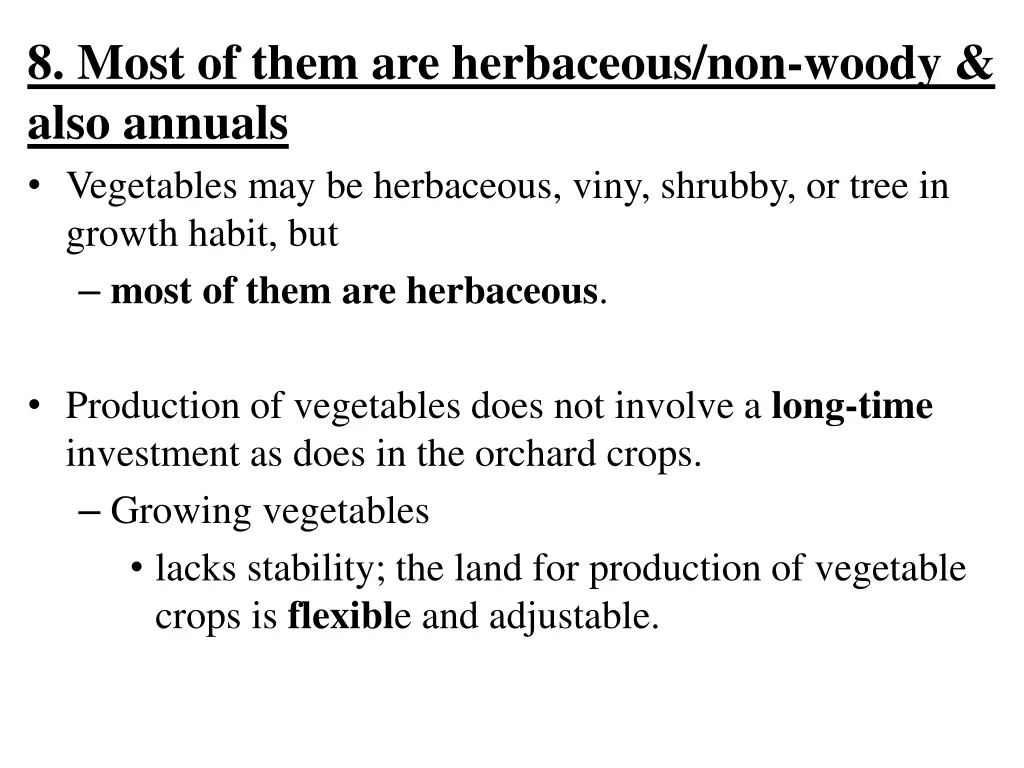 8 most of them are herbaceous non woody also