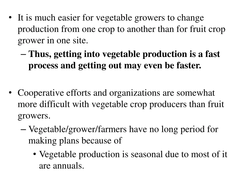 it is much easier for vegetable growers to change