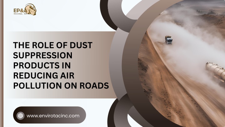 the role of dust suppression products in reducing