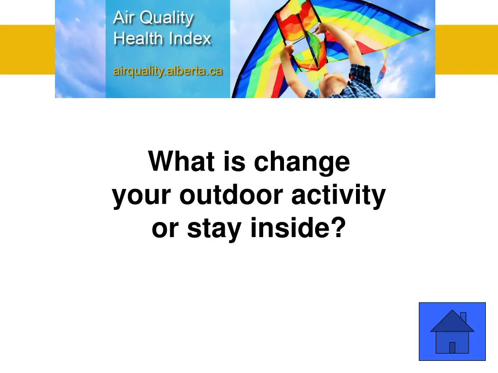 what is change your outdoor activity or stay