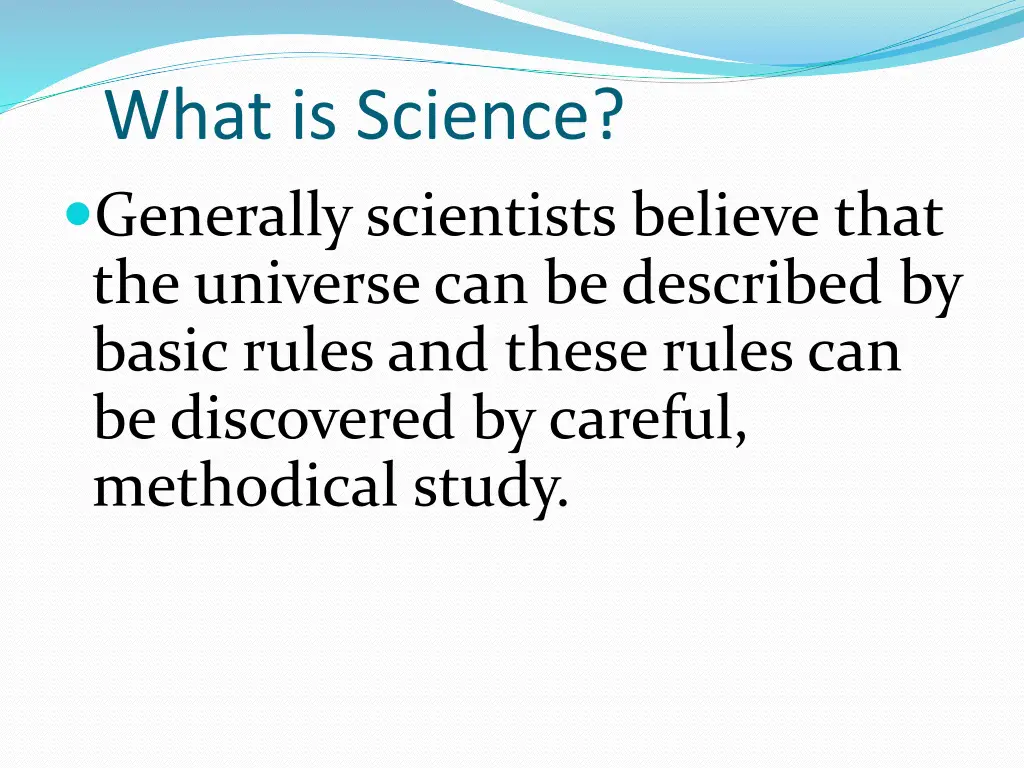 what is science generally scientists believe that