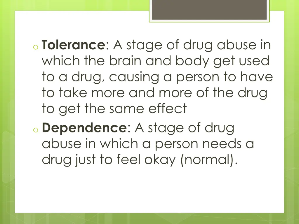 o tolerance a stage of drug abuse in which