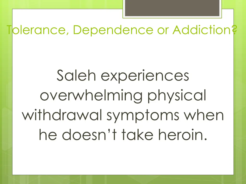 tolerance dependence or addiction 6