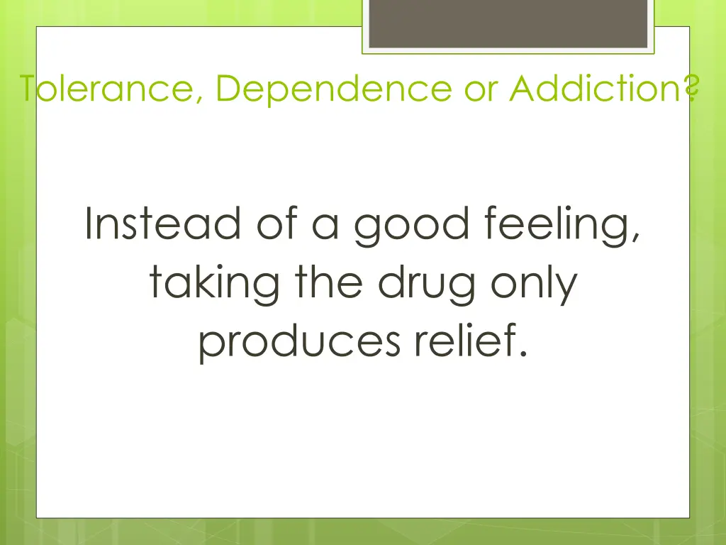 tolerance dependence or addiction 7