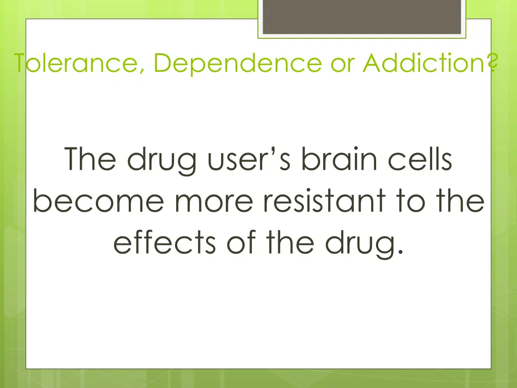 tolerance dependence or addiction 8