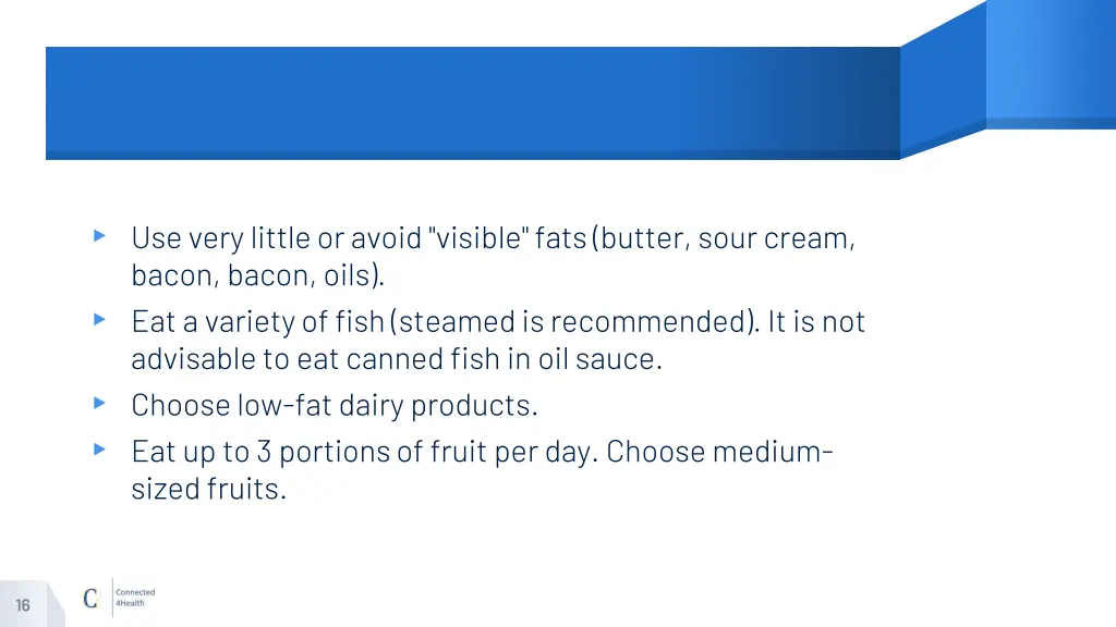 use very little or avoid visible fats butter sour