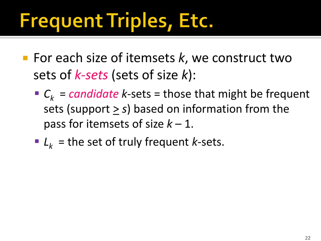 for each size of itemsets k we construct two sets