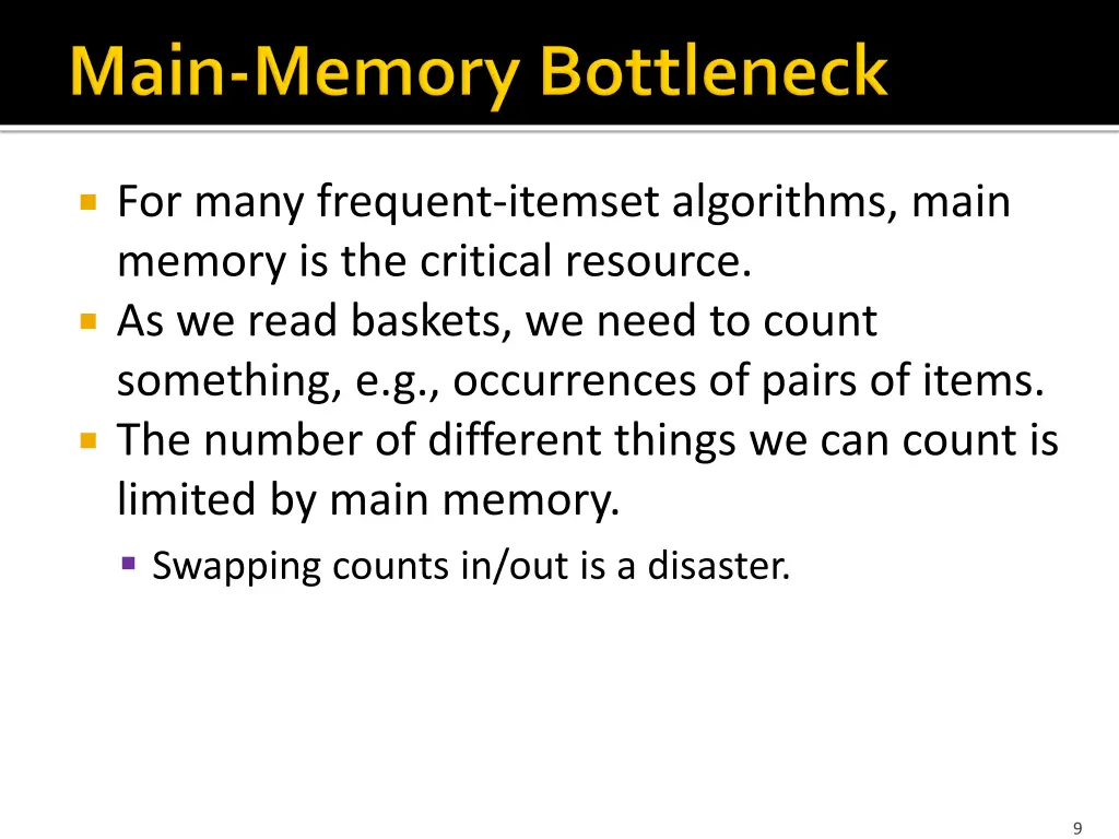 for many frequent itemset algorithms main memory