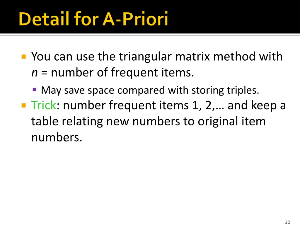 you can use the triangular matrix method with