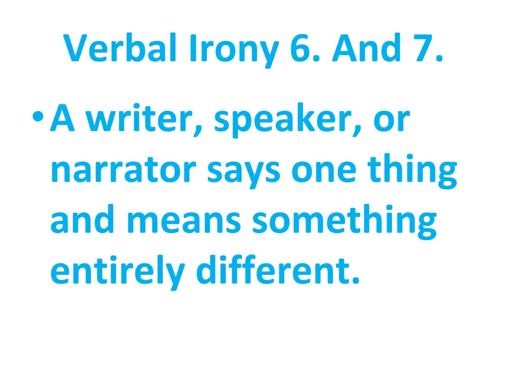 verbal irony 6 and 7 a writer speaker or narrator