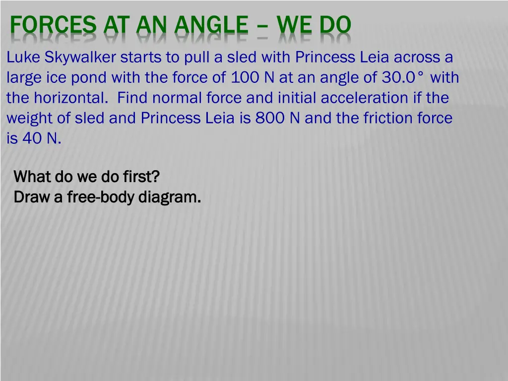 forces at an angle we do 1