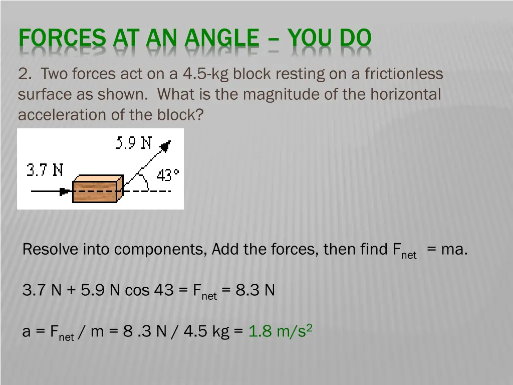 forces at an angle you do 1