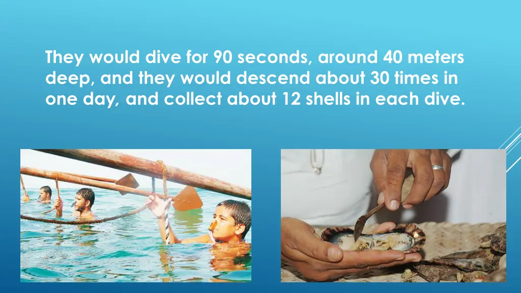 they would dive for 90 seconds around 40 meters